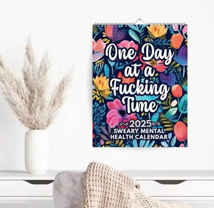 2025 Sweary Mental Health Calendar One Day At A Fucking Time Floral Design